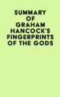 Summary of Graham Hancock's Fingerprints of the Gods - eBook