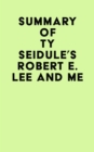 Summary of Ty Seidule's Robert E. Lee and Me - eBook