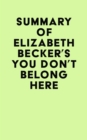 Summary of Elizabeth Becker's You Don't Belong Here - eBook