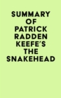 Summary of Patrick Radden Keefe's The Snakehead - eBook
