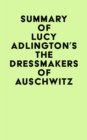 Summary of Lucy Adlington's The Dressmakers of Auschwitz - eBook