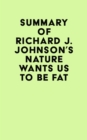 Summary of Richard J. Johnson's Nature Wants Us to Be Fat - eBook