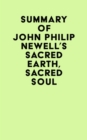 Summary of John Philip Newell's Sacred Earth, Sacred Soul - eBook