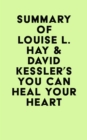 Summary of Louise L. Hay & David Kessler's You Can Heal Your Heart - eBook