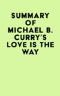 Summary of Michael B. Curry's Love Is the Way - eBook
