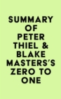 Summary of Peter Thiel & Blake Masters's Zero to One - eBook