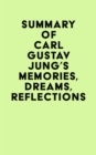 Summary of Carl Gustav Jung's Memories, Dreams, Reflections - eBook