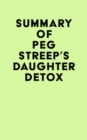 Summary of Peg Streep's Daughter Detox - eBook