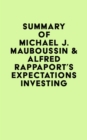 Summary of Michael J. Mauboussin & Alfred Rappaport's Expectations Investing - eBook