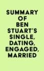 Summary of Ben Stuart's Single, Dating, Engaged, Married - eBook