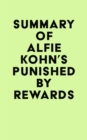 Summary of Alfie Kohn's Punished by Rewards - eBook