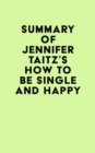 Summary of Jennifer Taitz's How to Be Single and Happy - eBook