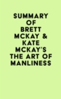 Summary of Brett McKay & Kate McKay's The Art of Manliness - eBook