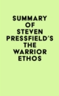Summary of Steven Pressfield's The Warrior Ethos - eBook