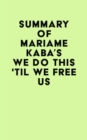 Summary of Mariame Kaba's We Do This 'Til We Free Us - eBook