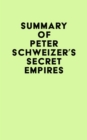 Summary of Peter Schweizer's Secret Empires - eBook