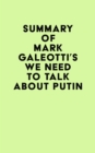 Summary of Mark Galeotti's We Need to Talk About Putin - eBook