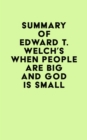Summary of Edward T. Welch's When People Are Big and God is Small - eBook