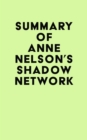 Summary of Anne Nelson's Shadow Network - eBook