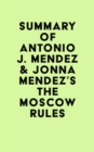 Summary of Antonio J. Mendez & Jonna Mendez's The Moscow Rules - eBook