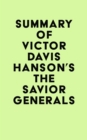 Summary of Victor Davis Hanson's The Savior Generals - eBook