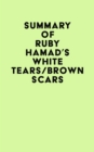 Summary of Ruby Hamad's White Tears/Brown Scars - eBook