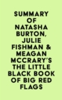 Summary of Natasha Burton, Julie Fishman & Meagan McCrary's The Little Black Book of Big Red Flags - eBook