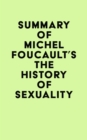 Summary of Michel Foucault's The History of Sexuality - eBook