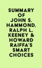Summary of John S. Hammond, Ralph L. Keeney & Howard Raiffa's Smart Choices - eBook