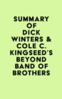 Summary of Dick Winters & Cole C. Kingseed's Beyond Band of Brothers - eBook