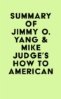 Summary of Jimmy O. Yang & Mike Judge's How to American - eBook