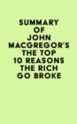 Summary of John MacGregor's The Top 10 Reasons the Rich Go Broke - eBook