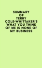 Summary of Terry Cole-Whittaker's What You Think of Me is None of My Business - eBook
