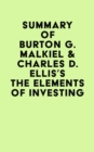 Summary of Burton G. Malkiel & Charles D. Ellis's The Elements of Investing - eBook