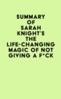 Summary of Sarah Knight's The Life-Changing Magic of Not Giving a F*ck - eBook