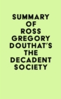 Summary of Ross Gregory Douthat's The Decadent Society - eBook