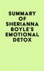Summary of Sherianna Boyle's Emotional Detox - eBook