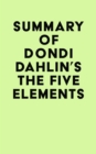 Summary of Dondi Dahlin's The Five Elements - eBook