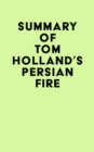 Summary of Tom Holland's Persian Fire - eBook