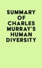 Summary of Charles Murray's Human Diversity - eBook