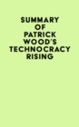 Summary of Patrick Wood's Technocracy Rising - eBook