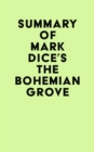 Summary of Mark Dice's The Bohemian Grove - eBook