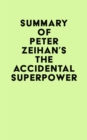 Summary of Peter Zeihan's The Accidental Superpower - eBook