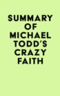 Summary of Michael Todd's Crazy Faith - eBook