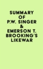 Summary of P.W. Singer & Emerson T. Brooking's Likewar - eBook