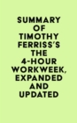 Summary of Timothy Ferriss's The 4-Hour Workweek, Expanded and Updated - eBook