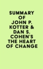 Summary of John P. Kotter & Dan S. Cohen's The Heart of Change - eBook