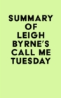 Summary of Leigh Byrne's Call Me Tuesday - eBook