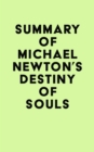 Summary of Michael Newton's Destiny of Souls - eBook