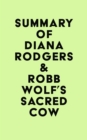 Summary of Diana Rodgers & Robb Wolf's Sacred Cow - eBook